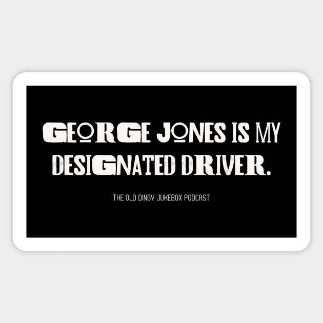 George Jones Is My Designated Driver Sticker by The Old Dingy Jukebox